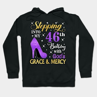 Stepping Into My 46th Birthday With God's Grace & Mercy Bday Hoodie